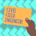 Text sign showing Civil Field Engineer. Conceptual photo Oversee construction and upkeep of building structures Drawn Hu