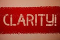 Text sign showing Clarity. Conceptual photo Certainty Precision Purity Comprehensibility Transparency Accuracy Ideas messages red