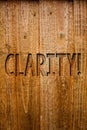 Text sign showing Clarity. Conceptual photo Certainty Precision Purity Comprehensibility Transparency Accuracy Ideas messages wood