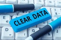 Text sign showing Clear Data. Business concept act of removing unwanted data or information in a storage disk Royalty Free Stock Photo