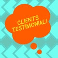 Text sign showing Clients Testimonial. Conceptual photo Customers Personal Experiences Reviews Opinions Feedback Blank Color