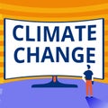 Text sign showing Climate Change. Word for change in the expected pattern of average weather of a region Man Standing
