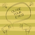 Text sign showing Close Your Eyes. Conceptual photo Cover your sight we have a surprise for you do not peek Freehand Royalty Free Stock Photo