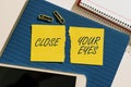 Text sign showing Close Your Eyes. Word for Cover your sight we have a surprise for you do not peek Important News Royalty Free Stock Photo