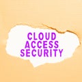 Text sign showing Cloud Access Security. Business showcase protect cloudbased systems, data and infrastructure