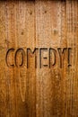 Text sign showing Comedy Call. Conceptual photo Fun Humor Satire Sitcom Hilarity Joking Entertainment Laughing Ideas messages wood