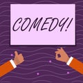 Text sign showing Comedy. Conceptual photo Fun Humor Satire Sitcom Hilarity Joking Entertainment Laughing Two