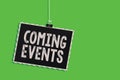 Text sign showing Coming Events. Conceptual photo Happening soon Forthcoming Planned meet Upcoming In the Future Hanging Royalty Free Stock Photo