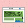 Text sign showing Competitive Advantage. Conceptual photo Condition that puts a company in a favorable position Blank