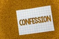 Text sign showing Confession. Conceptual photo Admission Revelation Disclosure Divulgence Utterance Assertion Cork background note