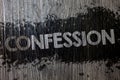 Text sign showing Confession. Conceptual photo Admission Revelation Disclosure Divulgence Utterance Assertion Wooden wood backgrou
