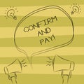 Text sign showing Confirm And Pay. Conceptual photo Check out your purchases and make a payment Confirmation Freehand