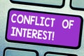 Text sign showing Conflict Of Interest. Conceptual photo interests of public duty versus private interests Keyboard key