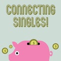Text sign showing Connecting Singles. Conceptual photo online dating site for singles with no hidden fees Colorful Piggy