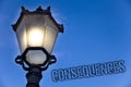 Text sign showing Consequences. Conceptual photo Result Outcome Output Upshot Difficulty Ramification Conclusion Light post blue s