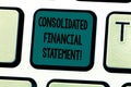 Text sign showing Consolidated Financial Statement. Conceptual photo Total health of a whole group of companies Keyboard