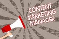 Text sign showing Content Marketing Manager. Conceptual photo who is responsible for writing posts and slogan Man holding megaphon