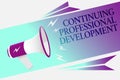 Text sign showing Continuing Professional Development. Conceptual photo tracking and documenting knowledge Megaphone loudspeaker s