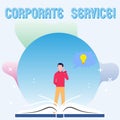 Text sign showing Corporate Service. Conceptual photo activities combine enterprise needed support services Man Standing