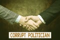 Text sign showing Corrupt Politician. Business showcase a public leader who misuse of public authority and fund Two