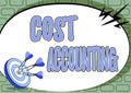 Text sign showing Cost Accounting. Business approach the recording of all the costs incurred in a business Presenting