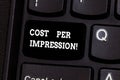Text sign showing Cost Per Impression. Conceptual photo refers rate that advertiser has agreed to pay for number