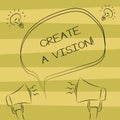 Text sign showing Create A Vision. Conceptual photo Develop a strategy mission motivation purpose to achieve Freehand