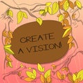 Text sign showing Create A Vision. Conceptual photo Develop a strategy mission motivation purpose to achieve Tree