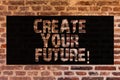 Text sign showing Create Your Future. Conceptual photo career goals Targets improvement set plans learning Brick Wall art like Royalty Free Stock Photo