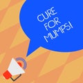 Text sign showing Cure For Mumps. Conceptual photo Medical treatment for contagious infectious disease Megaphone with