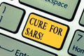 Text sign showing Cure For Sars. Conceptual photo Medical treatment over severe acute respiratory syndrome Keyboard key