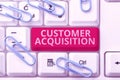 Text sign showing Customer Acquisition. Business idea it refers to gaining new consumers to the business Abstract Typing