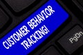 Text sign showing Customer Behavior Tracking. Conceptual photo Action that a user takes related to your company Keyboard Royalty Free Stock Photo