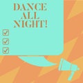 Text sign showing Dance All Night. Conceptual photo Party for the whole day excited enjoying on a disco Color Silhouette