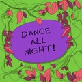 Text sign showing Dance All Night. Conceptual photo Party for the whole day excited enjoying on a disco Tree Branches