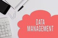 Text sign showing Data Management. Conceptual photo The practice of organizing and maintaining data processes Business concept