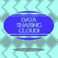 Text sign showing Data Sharing Cloud. Conceptual photo using internet technologies to share files between users Blank
