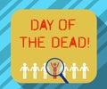 Text sign showing Day Of The Dead. Conceptual photo Mexican celebration honouring showing that have passed away Magnifying Glass