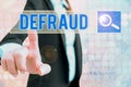 Text sign showing Defraud. Conceptual photo to trick or cheat someone or something in order to get money