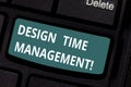 Text sign showing Design Time Management. Conceptual photo Coordination of activities to maximize the effort Keyboard