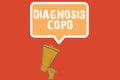 Text sign showing Diagnosis Copd. Conceptual photo obstruction of lung airflow that hinders with breathing