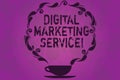 Text sign showing Digital Marketing Service. Conceptual photo services using digital channels to reach consumers Cup and