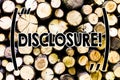 Text sign showing Disclosure. Conceptual photo The action of making New or Secret Confidential information known Wooden