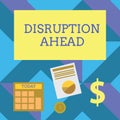 Text sign showing Disruption Ahead. Conceptual photo Transformation that is caused by emerging technology Computing