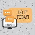 Text sign showing Do It Today. Conceptual photo Start working doing something needed now