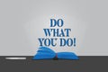 Text sign showing Do What You Do. Conceptual photo Make things you are good at strive for excellence success Color Pages