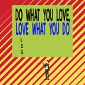 Text sign showing Do What You Love Love What You Do. Conceptual photo Pursue your dreams or passions in life Short hair immature