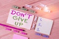 Text sign showing Don T Give Up. Conceptual photo Determined Persevering Continue to Believe in Yourself Colored