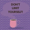 Text sign showing Don T Limit Yourself. Conceptual photo Selfcontrol moderation underestimate you Stop Afraid Mug photo