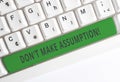 Text sign showing Don T Make Assumption. Conceptual photo something that you assume to be case even without proof White Royalty Free Stock Photo